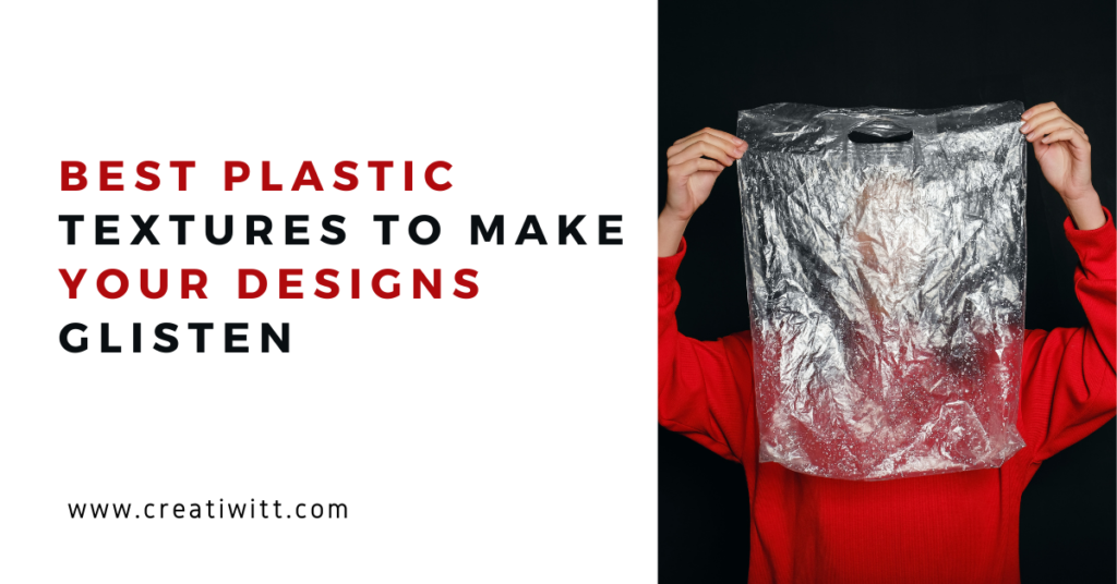 9 Best Plastic Textures To Make Your Designs Glisten